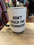 Don't Touch the Thermostat Mug