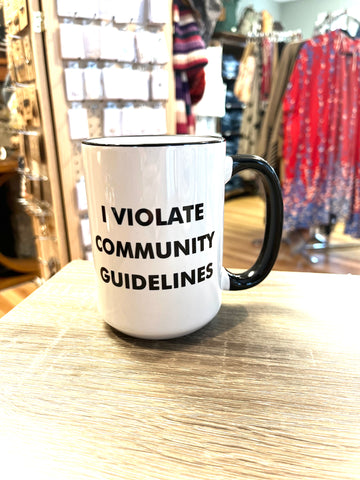 I Violate Community Guidelines Mug