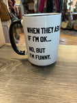 Ask If Im OK Mug