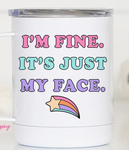 I'm Fine - It's Just My Face Travel Mug