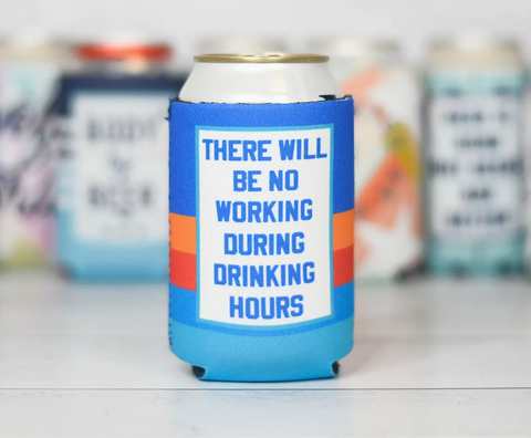 No Working During Drinking Hours Can Koozie