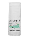 It's All Good in the Trailer Hood Kitchen Towel