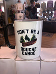 Don't Be A Douche Canoe Mug