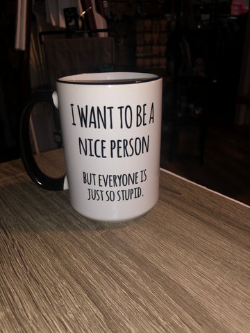 I Want To Be A Nice Person Mug