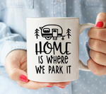 Home is Where We Park It Mug