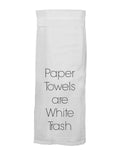 Paper Towels Are White Trash Kitchen Towel